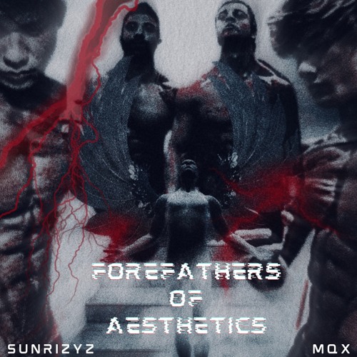 Sunrizyz x Mqx - Forefathers of Aesthetics
