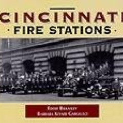 Get PDF 🎯 Cincinnati Fire Stations by  Eddie Bilkasley &  Barbara Keyser Gargiulo [K