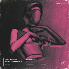 Coff Breeze & PIERØ - Fantasy Ft. Thayana Valle (Free Download)