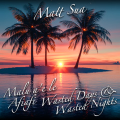 Malu a'e le Afiafi (Wasted Days and Wasted Nights)