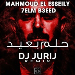محمود العسيلى - حلم بعيد - Mahmoud El Esseily - 7elm B3eed (DJ Jurij Remix)