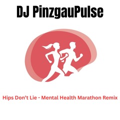 Hips Don‘t Lie - Mental Health Marathon Remix by DJ PinzgauPulse