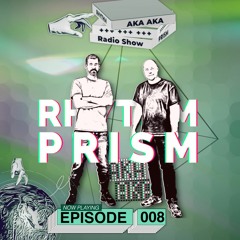 AKA AKA pres. Rhythm Prism Radio #008