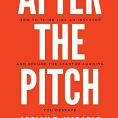 View PDF After the Pitch: How to Think Like an Investor and Secure the Startup Funding You Deserve b