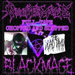 BLACKMAGE(ghostemane) FULL TAPE CHOPPED/SLOPPED (666EDITION)