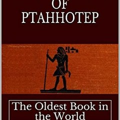 [Read] EBOOK 💑 The Teachings of Ptahhotep: The Oldest Book in the World by  Ptahhote