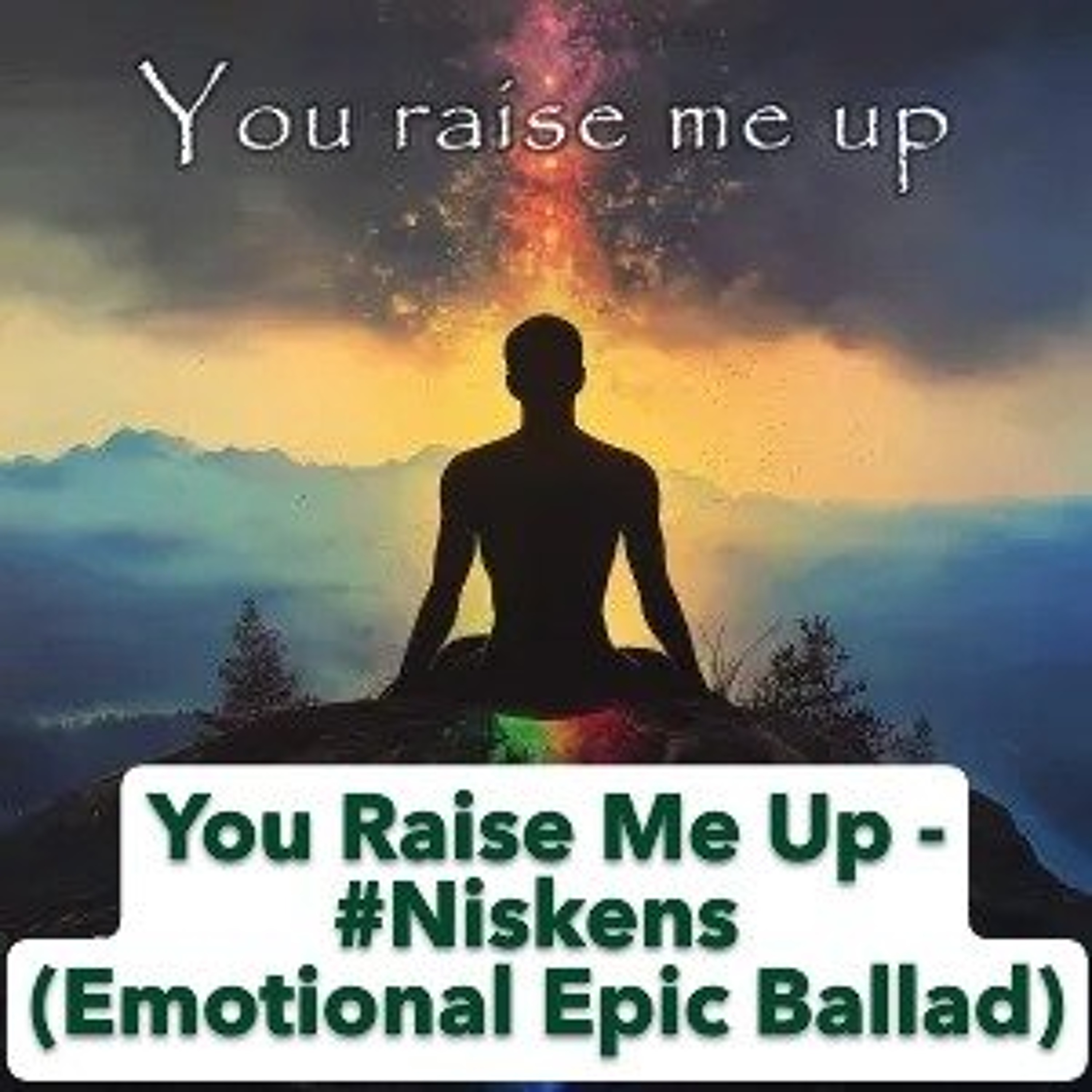 You Raise Me Up - #Niskens (Emotional Epic Ballad) episode artwork