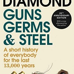 Open PDF Guns, Germs and Steel: A short history of everybody for the last 13,000 years by  Jared M.