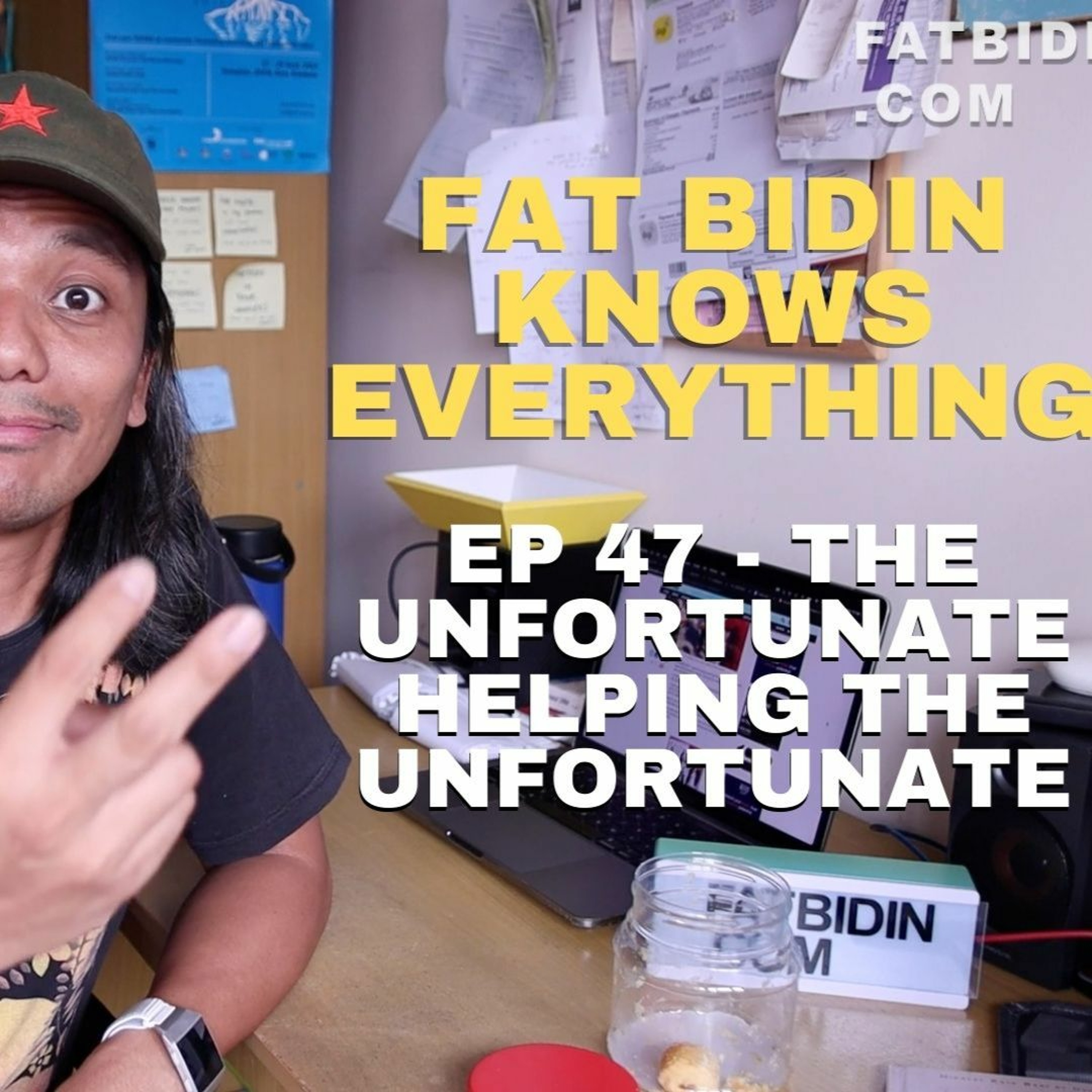 Fat Bidin Knows Everything (Ep 47) - The Unfortunate Helping The Unfortunate episode artwork