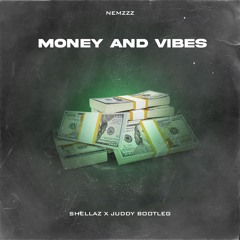 Nemzzz- Money N Vibes (SHELLAZ & JUDDY BOOTLEG)