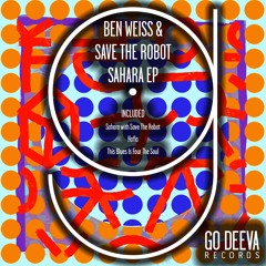Ben Weiss & Save The Robot - Sahara (Original Mix)
