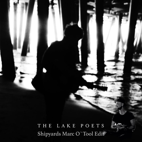 The Lake Poets Shipyards Marc O`Tool Edit