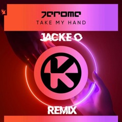 Jerome,AXMO - Take My Hand (Jacke O Remix)