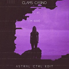 Clams Casino - I'm God (Astral Ctrl Edit)
