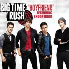 (Boyfriend by Big Time Rush) (High Pitched)