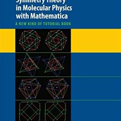 [Read] KINDLE 📭 Symmetry Theory in Molecular Physics with Mathematica: A new kind of