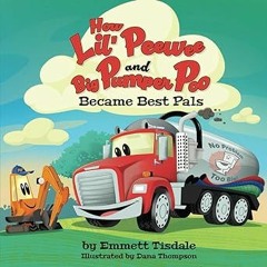 Access [EBOOK EPUB KINDLE PDF] How Lil' Peewee and Big Pumper Poo Became Best Pals BY Emmett Ti