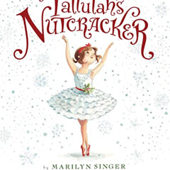 [VIEW] PDF 🗃️ Tallulah's Nutcracker by  Marilyn Singer &  Alexandra Boiger [PDF EBOO