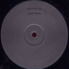 Talk Of The Town - HRNSK REMIX