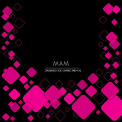 MAM - Crushed Ice (SiMKO Remix)