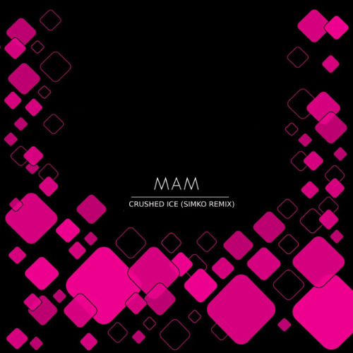 MAM - Crushed Ice (SiMKO Remix)