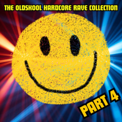 The Oldskool Hardcore Rave Collection - Part 4