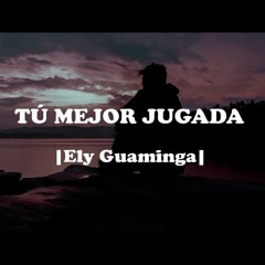 Ely Guaminga | TU MEJOR JUGADA  remix  DJ DUY