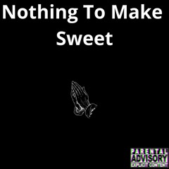 Nothing to make sweet