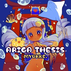 [for Muse Dash] MYUKKE. - ARIGA THESIS