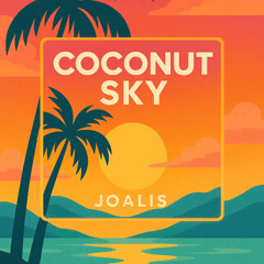 Coconut Sky - Joalis