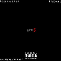 Gen 5 (feat. Bnk_Qel & MondMadeit)