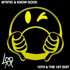 M?STIC- MK ULTRA X 15TH & 1ST (KNOW GOOD EDIT- LEGITALPHA BASSHOUSE REMIX)