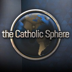 The Catholic Sphere 12/10/23 - To Jesus Through Mary Part 2