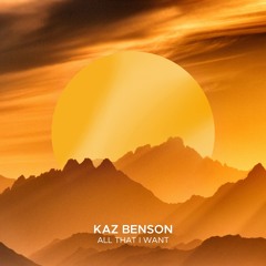 Kaz Benson - All That I Want