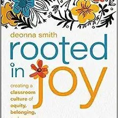 Download and Read online Rooted in Joy: Creating a Classroom Culture of Equity, Belonging, and Care