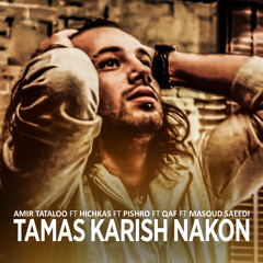 Tamas Karish Nakon (feat. Hichkas, Masoud Saeedi, Qaf & Reza Pishro)