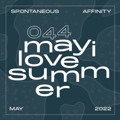 Spontaneous Affinity #044: mayilovesummer