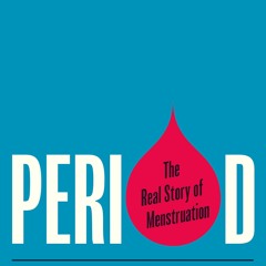 [PDF⚡READ❤ONLINE] Period: The Real Story of Menstruation