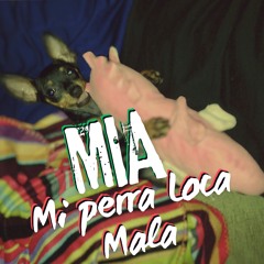 Mía mi perra loca mala