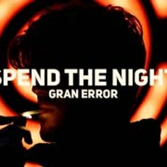 Gran Error x Bastien - Spend The Night