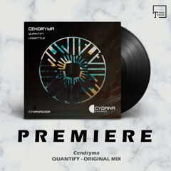 PREMIERE: Cendryma - Quantify (Original Mix) [CYDANA SOUNDS]