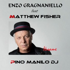 Enzo Gragnaniello feat Matthew Fisher & Pino Manilo Dj _ Vasame ( Extended Mix )