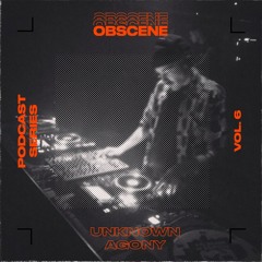 obscene 006 | unknown agony
