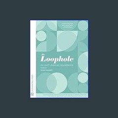 [PDF READ ONLINE] 📖 The Loophole in LSAT Logical Reasoning     Paperback – November 15, 2018 Read