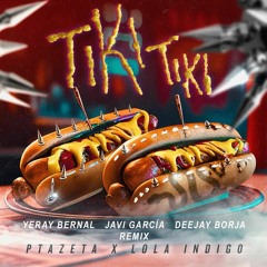 Ptazeta, Lola Indigo - Tiki Tiki (Yeray Bernal, Javi García & Deejay Borja Remix)