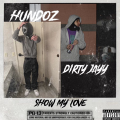 Hundoz x Dirty Jayy - Show My Love