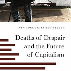 Access EBOOK EPUB KINDLE PDF Deaths of Despair and the Future of Capitalism by  Anne