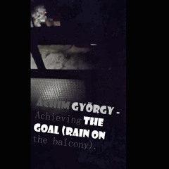 Áchim György - Achieving the goal (rain on the balcony)