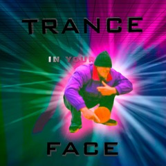Trance in your Face