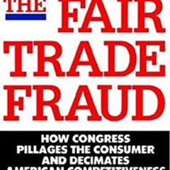 [VIEW] EBOOK 📝 The Fair Trade Fraud: How Congress Pillages the Consumer and Decimate
